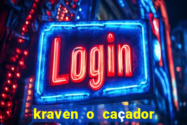 kraven o caçador filme completo dublado